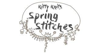 Kitty Knits: Episode 12 // Spring Stitches