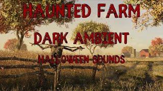 Haunted Farm | Dark Ambient, Creepy Halloween Sounds | ASMR