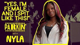 "Yes, I'm Female and I Spit Like This!" w/ Nyla | Parkin Ep. 5 - "WHO RUN IT"