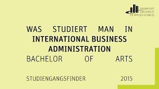 Was studiert man in "International Business Administration" (Bachelor of Arts) an der FRA-UAS?