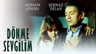 Dönme Sevgilim Dönemezsin Türk Filmi | FULL | Adnan Şenses | Şehnaz Dilan