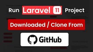 How to run Laravel project Downloaded from GitHub Step by Step