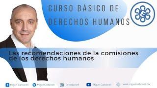 Las recomendaciones de las Comisiones de Derechos Humanos