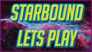 STARBOUND LETS PLAY PART 1 - The Beginning - ALIEN ARCAIC TECH!