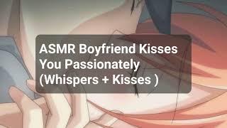 ASMR Boyfriend Kisses You Passionately (Whispers + Kisses)