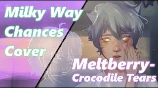 Meltberry | Crocodile Tears (Cover by Milky Way Chances)