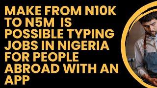 FROM N10,000 TO N500,000 IS POSSIBLE TYPING JOBS IN NIGERIA FOR PEOPLE IN USA,,AUSTRALIA AND CANADA