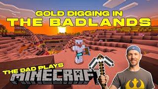 Digging for Gold in the Badlands! Dad Plays Minecraft for the first time part 21