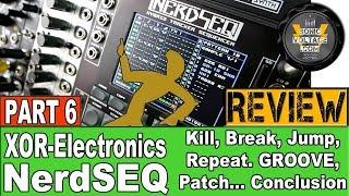 XOR Electronics NerdSeq In-Depth Review Demo 6: Patches Groove Conclusion - Eurorack Sequencer