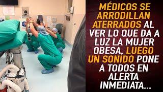 Médicos Se Arrodillan Aterrados Al Ver Lo Que Da a Luz La MUJER OBESA, Luego Un Sonido Pone a ...