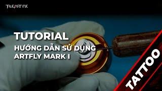 HƯỚNG DẪN SỬ DỤNG MÁY XĂM ROTARY  ARTFLY MARK 1