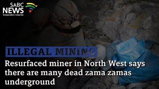 Illegal Mining | Resurfaced miner in North West says there are many dead zama zamas underground