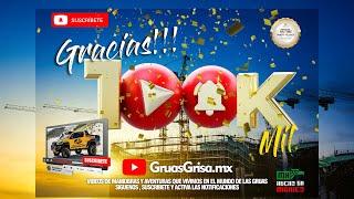Gracias!!!  100 MIL SUSCRIPTORES GRUAS GRISA.MX