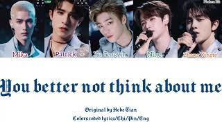 【CHUANG2021】 ”You better not think about me” (Ori: Hebe Tian) [Colors coded lyrics/Chi/Pin/Eng]