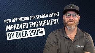 How Optimizing for Search Intent Improved Engagement by Over 250%