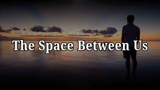 The Space Between Us  A Long-Distance Love Poem