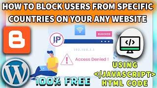 How to Block A Specific Country from Your Blogger or WordPress Website Using Java Script 2023 Free