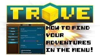 TROVE | How To Find Your Adventures In The Menu! | Trove Guide & Tutorial