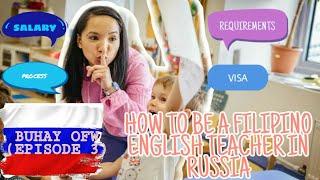 HOW TO BE A FILIPINO ENGLISH TEACHER IN RUSSIA