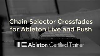 Ableton Live and Push: Chain Selector Crossfades for Beatmaking