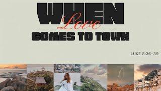 When Love Comes to Town | Jason Christensen 6.22.25