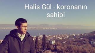 Halis Gül - koronanın sahibi/norm ender - mekanın sahibi (korona şarkısı parodi)