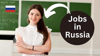 Your First Job in Russia - How To Get a Job in Russia