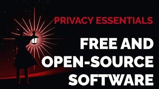 Why Free and Open-Source Software is Essential to Privacy
