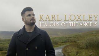 Karl Loxley - Jealous of the Angels [Official Music Video]