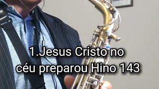 #CCB Jesus Cristo no céu preparou Hino 143