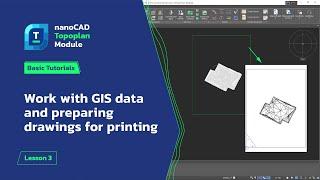 Work with GIS data and preparing drawings for printing - nanoCAD Topoplan Module Tutorial - Lesson 3