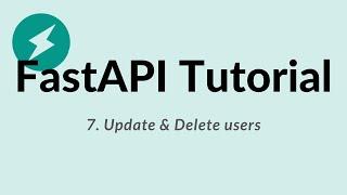 FastAPI Python Tutorial - 7: Update and Delete users