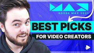 ADOBE MAX 2021 - Top Picks for Video Makers! 