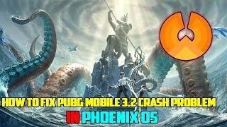 How To Fix Pubg Mobile 3.3 Crash Problem In Phoenix OS