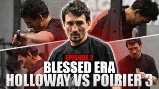 Blessed Era: Countdown to Holloway vs Poirier Episode 2
