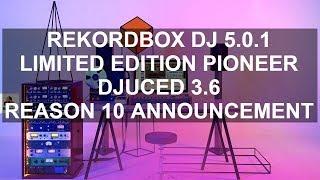 DJ News - Rekordbox DJ 5.0.1, Pioneer DJ Limited Editions, DJuced 3.6, Reason 10