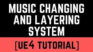 UE4 - Music Changing And Layering System Tutorial