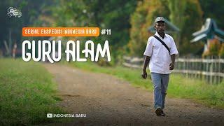 GURU ALAM - Episode #11 Ekspedisi Indonesia Baru