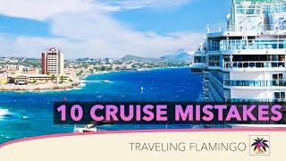 10 Mistakes You Don't Want to Make - Cruise Tips