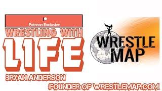 Wrestling With Life: Pro Wrestling Lifestyle Podcast | Bryan Anderson of WrestleMap | Episode 8