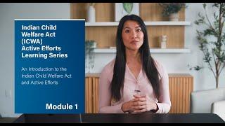 Module 1: An Introduction to the Indian Child Welfare Act and Active Efforts (audio description)