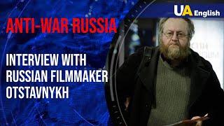 Anti-war moods in Russia: interview with Russian filmmaker Valery Otstavnykh