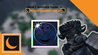 How I animate faces in moon animator! (ROBLOX MOON ANIMATOR 2 TUTORIAL)