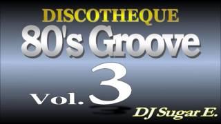 80's Groove - Mix 3 (R&B/Club/Disco) - DJ Sugar E.