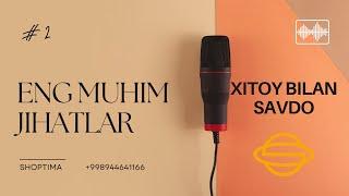 Xitoy bilan savdo. Podcast 2 - Eng muhim jihatlar