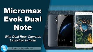 Micromax Evok Dual Note | Launched with dual cameras | Specification, Price, Release and more