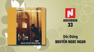 Nguyễn Ngọc Ngạn | Dốc Đứng (Audiobook 33)