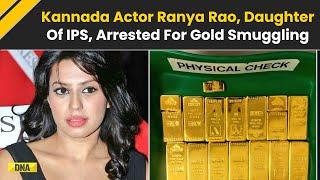 Kannada Actress Ranya Rao Arrested For ‘Smuggling’ 14.8 Kg Gold At Bengaluru Airport from Dubai