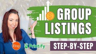 Skyrocket Etsy Sales  with GROUP Listings (step-by-step for print on demand & Printify)