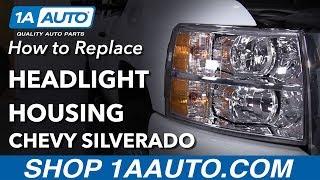 How to Replace Headlight Housing 07-13 Chevy Silverado